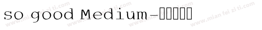 so good Medium字体转换